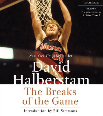 The Breaks of the Game - Halberstam, David, and Troxell, Brian (Read by)