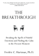 The Breakthrough: Breaking the Spells of Painful Emotions and Finding the Calm in the Present Moment How to Build a New Outlook on Life