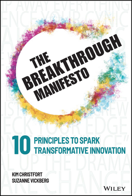 The Breakthrough Manifesto: Ten Principles to Spark Transformative Innovation - Christfort, Kim, and Vickberg, Suzanne