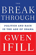 The Breakthrough: Politics and Race in the Age of Obama