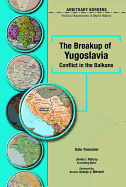 The Breakup of Yugoslavia: Conflict in the Balkans