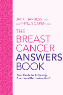 The Breast Cancer Answers Book: Your Guide to Achieving Emotional Reconstruction(R)