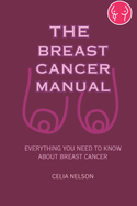 The Breast Cancer Manual: Everything You Need to Know about Breast Cancer