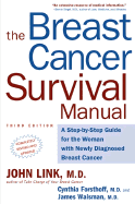 The Breast Cancer Survival Manual: A Step-By-Step Guide for the Woman with Newly Diagnosed Breast Cancer