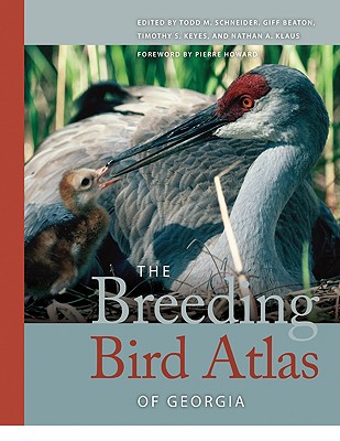 The Breeding Bird Atlas of Georgia - Schneider, Todd M (Editor), and Beaton, Giff (Editor), and Keyes, Timothy S (Editor)