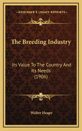 The Breeding Industry: Its Value to the Country and Its Needs (1906)