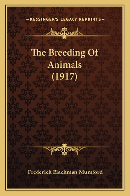 The Breeding of Animals (1917) - Mumford, Frederick Blackman