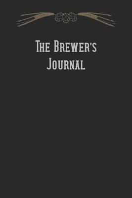 The Brewer's Journal: Beer Brewing Logbook and Recipe Journal - Green, Michal