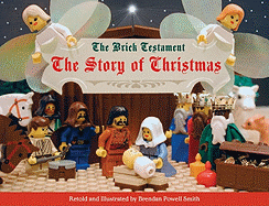 The Brick Testament: The Story of Christmas - Smith, Brendan Powell (Retold by)