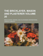 The Bricklayer, Mason and Plasterer, Volume 20
