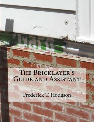 The Bricklayer's Guide and Assistant - Hodgson, Frederick T, and Chambers, Roger (Introduction by)