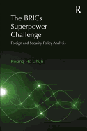 The BRICs Superpower Challenge: Foreign and Security Policy Analysis