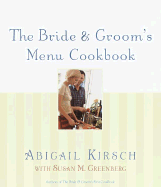 The Bride & Groom's Menu Cookbook - Kirsch, Abigail, and Greenberg, Susan M