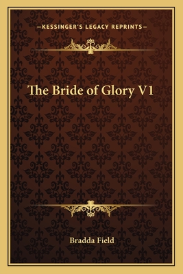 The Bride of Glory V1 - Field, Bradda