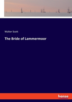 The Bride of Lammermoor - Scott, Walter