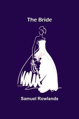The Bride - Rowlands, Samuel
