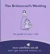 The Bridesmaid's Wedding: The essentials for your role