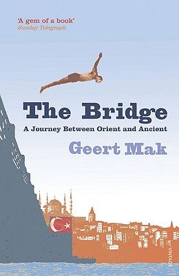 The Bridge: A Journey Between Orient and Occident - Mak, Geert