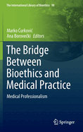 The Bridge Between Bioethics and Medical Practice: Medical Professionalism
