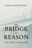 The Bridge of Reason: Ten Steps to See God
