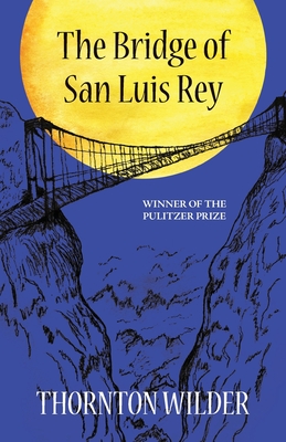 The Bridge of San Luis Rey (Warbler Classics Annotated Edition) - Wilder, Thorton