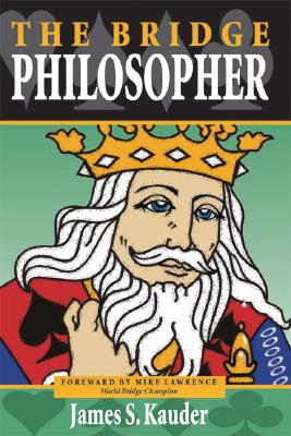 The Bridge Philosopher - Kauder, James S, and Lawrence, Mike (Foreword by)