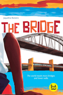 The bridge: The world needs more bridges and fewer walls