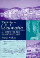 The Bridge to Dalmatia: A Search for the Meaning of Place