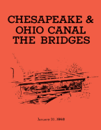 The Bridges: Chesapeake & Ohio Canal National Monument: Historic Structures Report- Part II: Historical Data Section