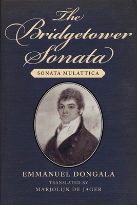 The Bridgetower Sonata: Sonata Mulattica - Dongala, Emmanuel, and de Jager, Marjolijn (Translated by)