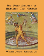 The Brief Insanity of Herakles, the Warrior