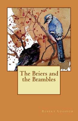 The Briers and the Brambles - Logsdon, Robert