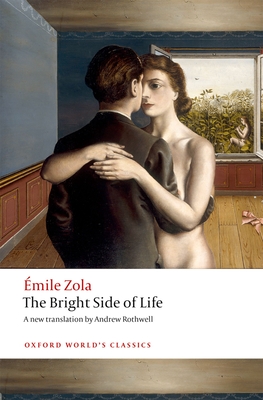 The Bright Side of Life - Zola, mile, and Rothwell, Andrew (Edited and translated by)