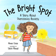 The Bright Spot: A Story about Overcoming Anxiety