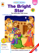 The Bright Star: The Wise Men Visit Jesus: Matthew 2:1-11