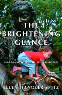 The Brightening Glance: Imagination and Childhood - Spitz, Ellen Handler, Ph.D.