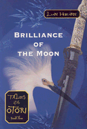 The Brilliance of the Moon: Tales of the Otori Book Three - Hearn, Liam, and Hearn, Lian, and Gray, Kevin (Read by)