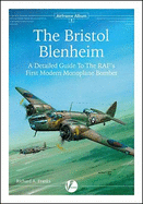 The Bristol Blenheim: A Detailed Guide to the RAF's First Modern Monoplane Bomber