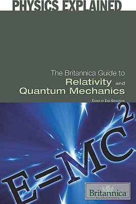 The Britannica Guide to Relativity and Quantum Mechanics - Gregersen, Erik (Editor)