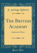 The British Academy: Supplemental Papers (Classic Reprint)