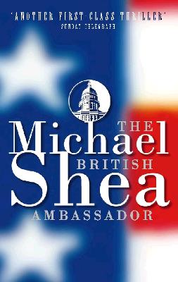 The British Ambassador - Shea, Michael