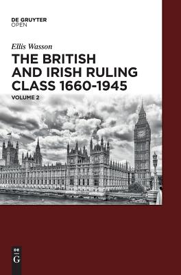 The British and Irish Ruling Class 1660-1945 Vol. 2 - Wasson, Ellis