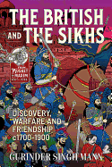The British and the Sikhs: Discovery, Warfare and Friendship C1700-1900. Military and Social Interaction in Imperial India