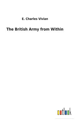 The British Army from Within - Vivian, E Charles