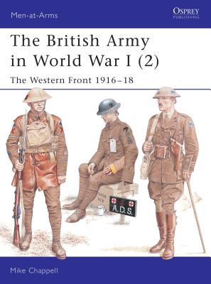 The British Army in World War I (2): The Western Front 1916-18 - Chappell, Mike