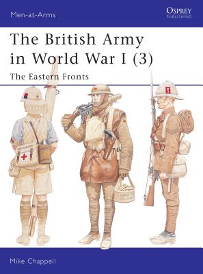 The British Army in World War I (3): The Eastern Fronts - Chappell, Mike