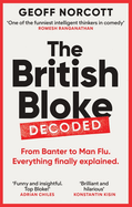 The British Bloke, Decoded: From Banter to Man-Flu. Everything finally explained.
