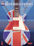 The British Blues Guitar Heroes