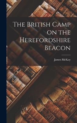 The British Camp on the Herefordshire Beacon - McKay, James