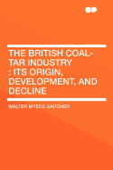 The British Coal-Tar Industry: Its Origin, Development, and Decline